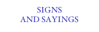 SIGNS AND SAYINGS